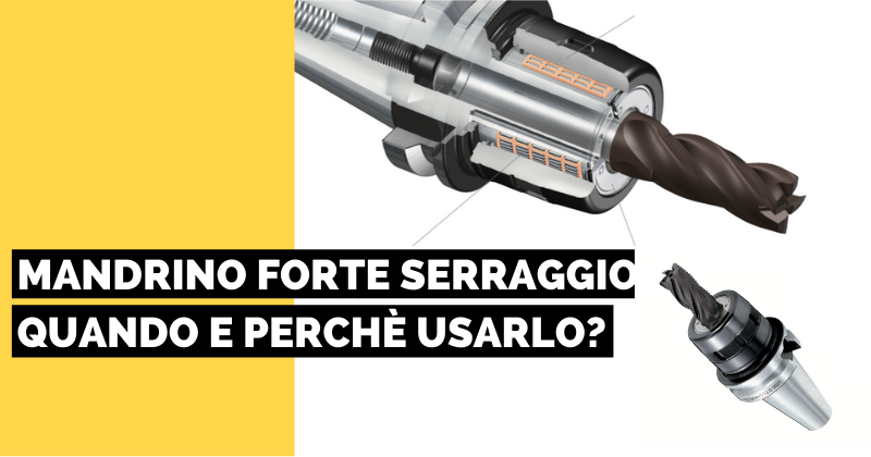 MANDRINO FORTE SERRAGGIO: QUANDO E PERCHè USARLO?