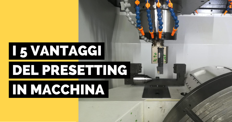 i-5-vantaggi-del-presetting-in-macchina