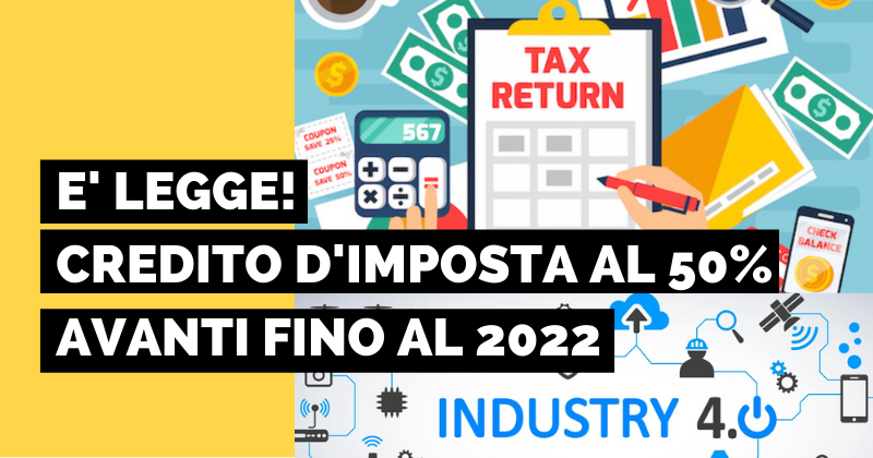 e'-legge!-credito-d'imposta-al-50%.-avanti-fino-al-2022